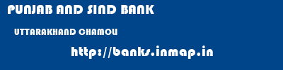 PUNJAB AND SIND BANK  UTTARAKHAND CHAMOLI    banks information 